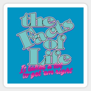 The Facts of Life: It Takes a Lot to Get 'em Right Sticker